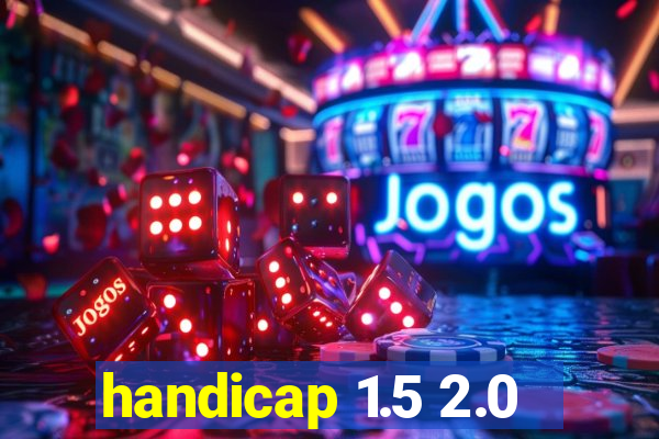 handicap 1.5 2.0